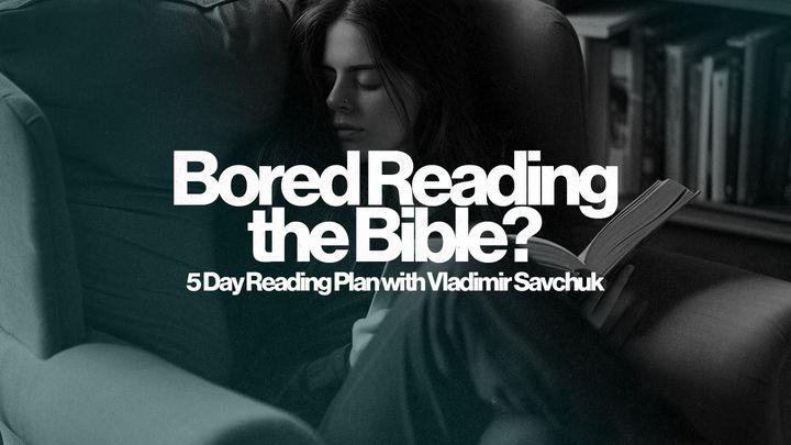 Bored Reading the Bible?