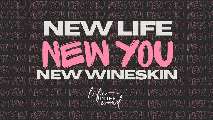 New Life, New You, New Wineskin