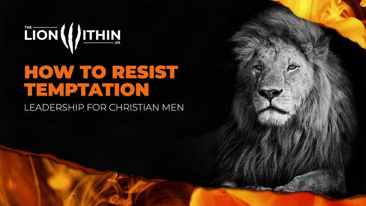 TheLionWithin.Us: How to Resist Temptation
