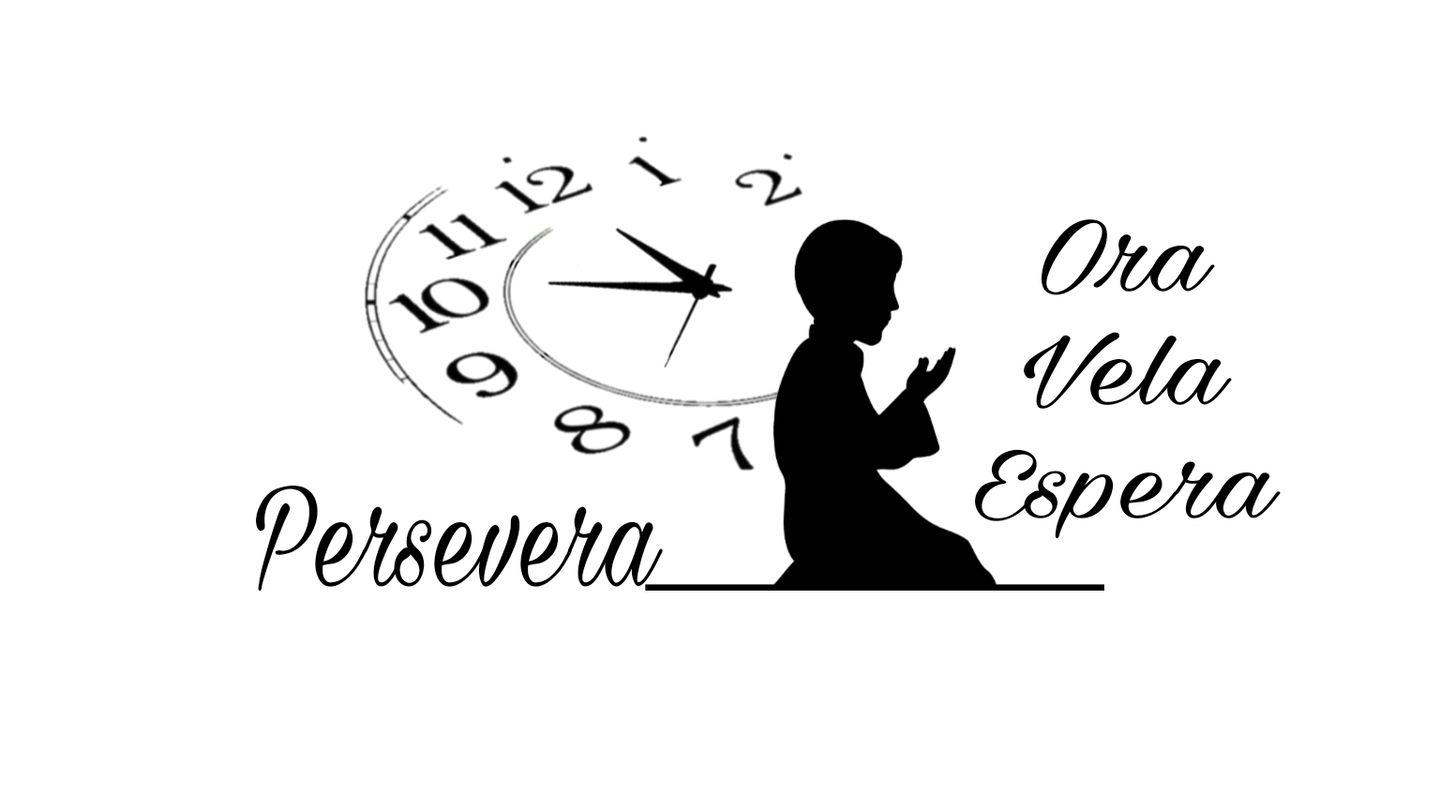 Ora: Perseverando, Velando y Esperando