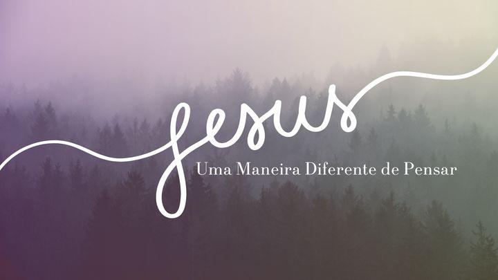 Jesus - Uma Maneira Diferente De Pensar