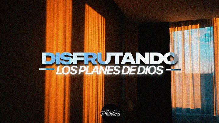 Disfrutando los Planes de Dios