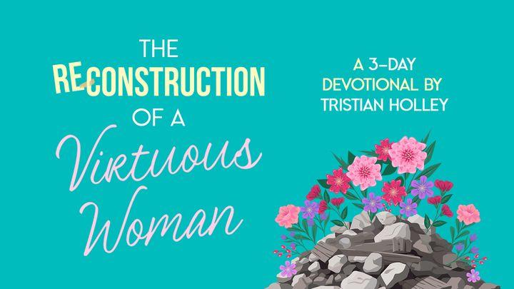 The Reconstruction of a Virtuous Woman