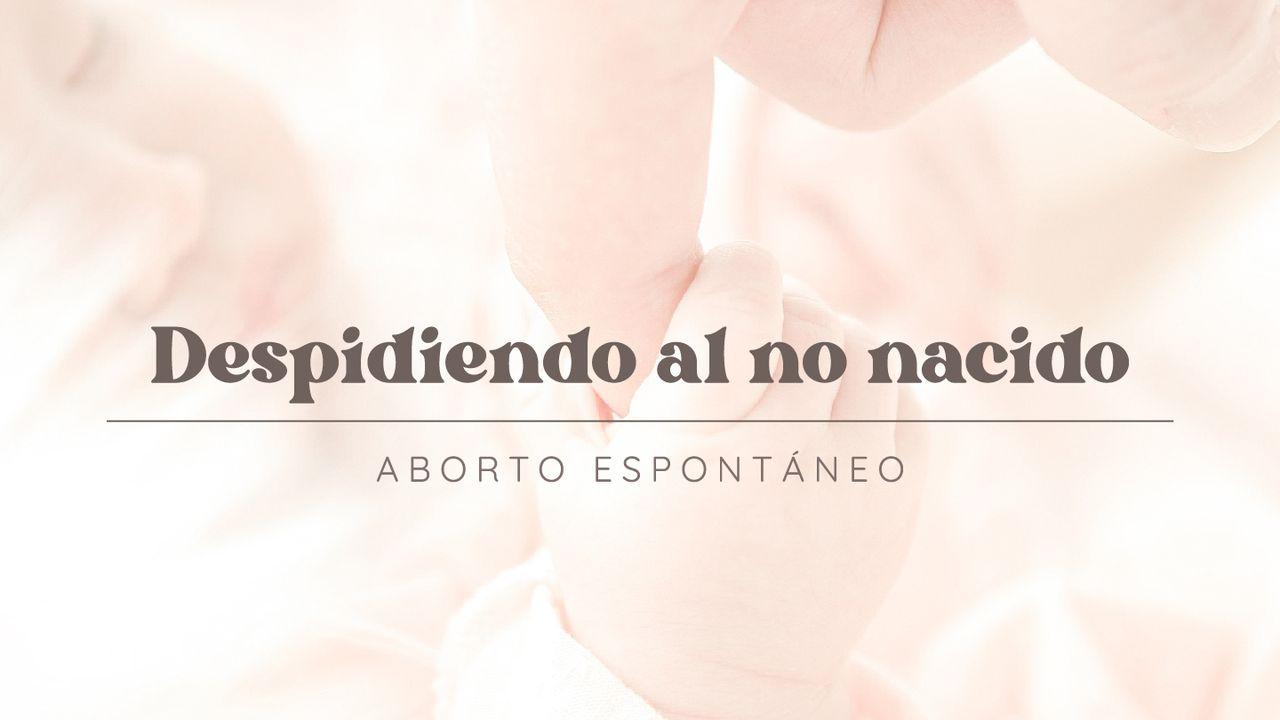 Despidiendo Al No Nacido (Aborto Espontáneo)