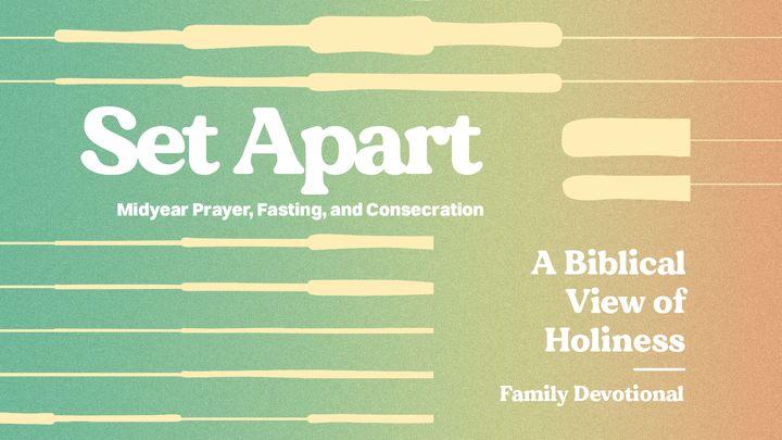 Set Apart | Midyear Prayer, Fasting, and Consecration (Family)