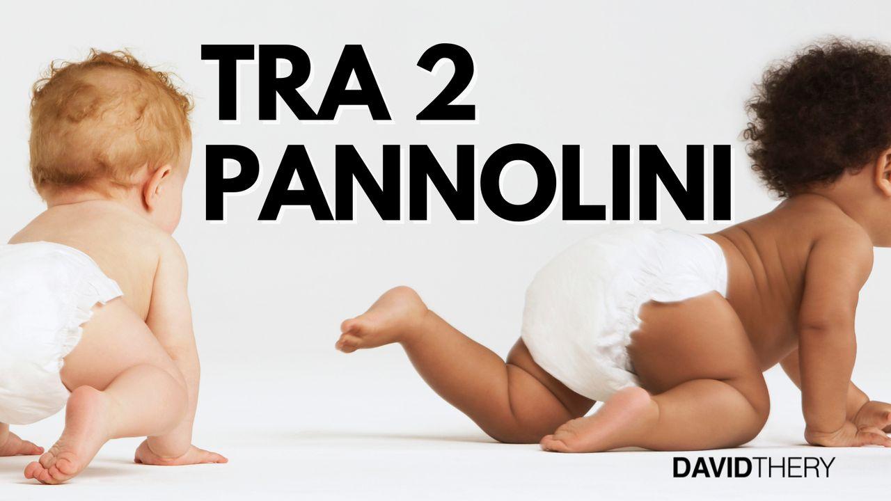 Tra 2 pannolini