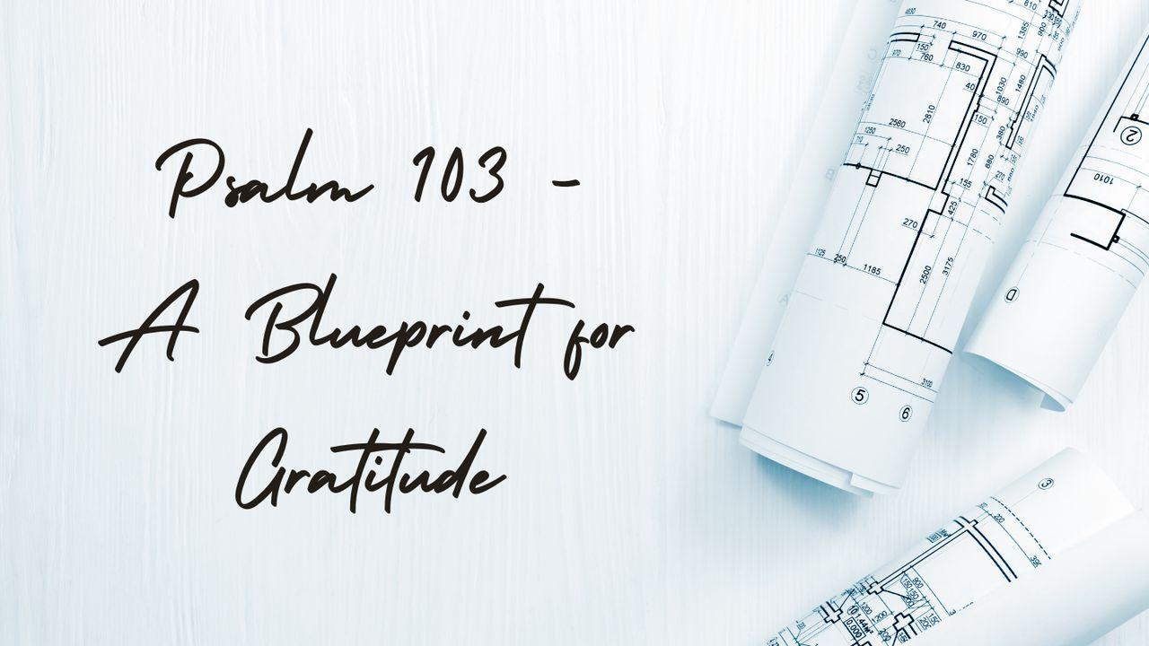 Psalm 103 - a Blueprint for Gratitude