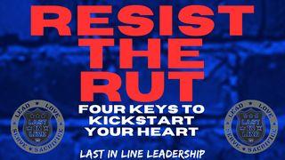 Resist the Rut: 4 Keys to Kickstart Your Heart Isaiah 43:18-19 New International Version