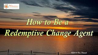 How to Be a Redemptive Change Agent Job 38:1-11 The Message
