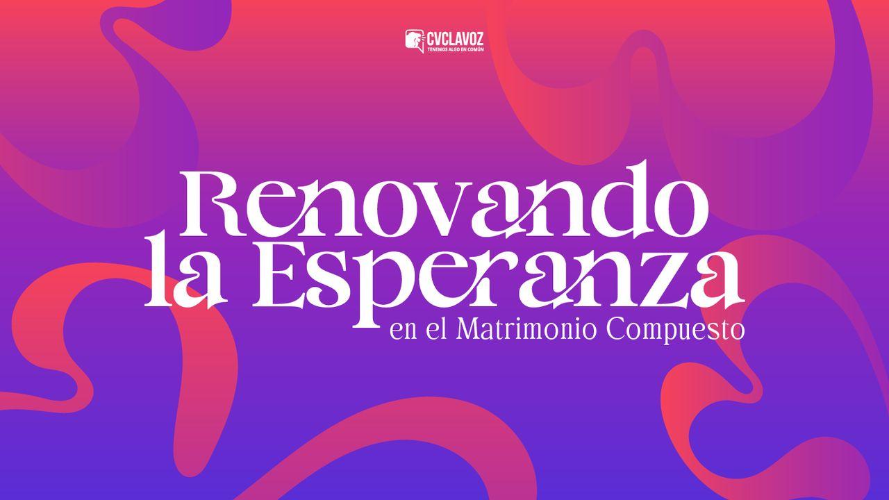 Renovando la esperanza en el matrimonio compuesto