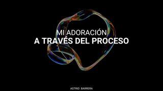 MI ADORACIÓN a TRAVÉS DEL PROCESO