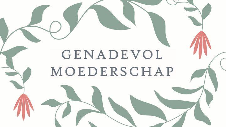 Genadevol moederschap