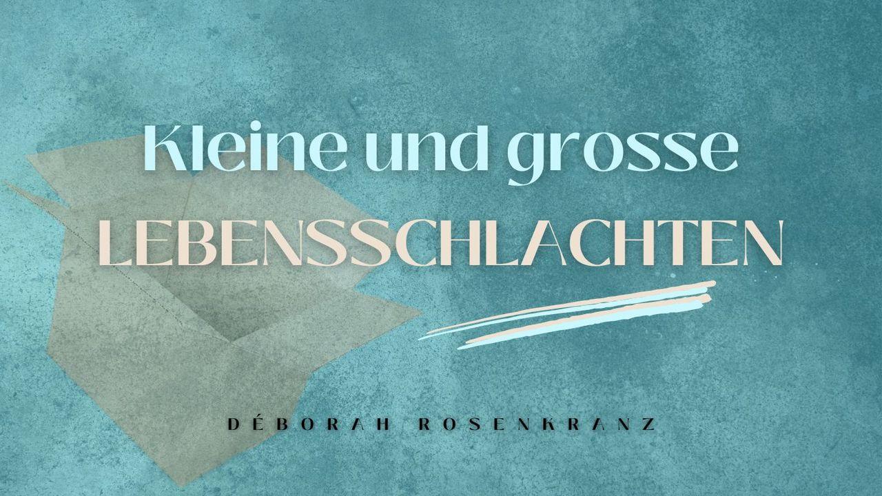 Kleine und grosse LEBENSSCHLACHTEN
