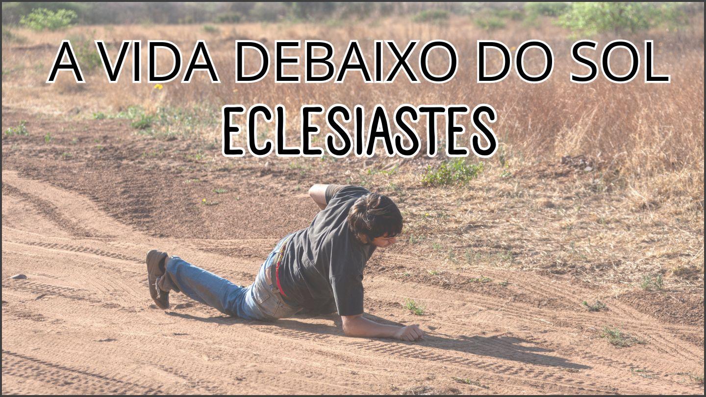 A Vida Debaixo do Sol — Eclesiastes Eclesiastes 1:1 Nova Tradução na Linguagem de Hoje