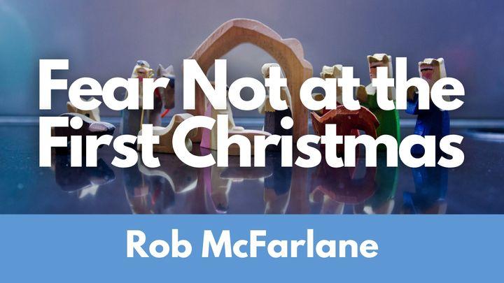 Fear Not at the First Christmas