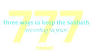 Three Ways to Keep the Sabbath, According to Jesus ໂຢຮັນ 9:1-41 ພຣະຄຳພີສັກສິ