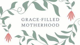 Grace-Filled Motherhood