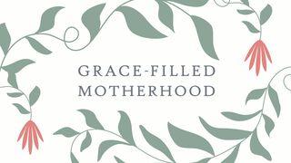 Grace-Filled Motherhood 1 Corinthians 10:33 New International Version