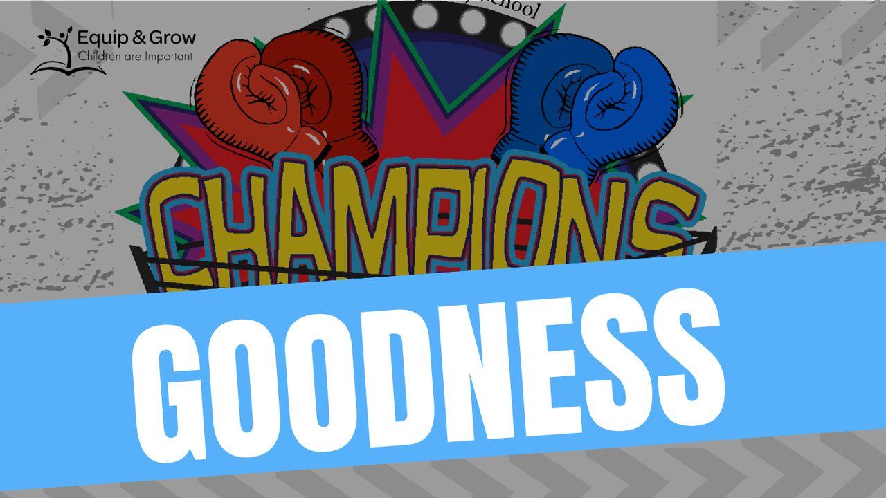 GOODNESS - Champions by the Fruit of the Spirit