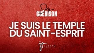 Défi Guérison - Je suis le temple du Saint Esprit