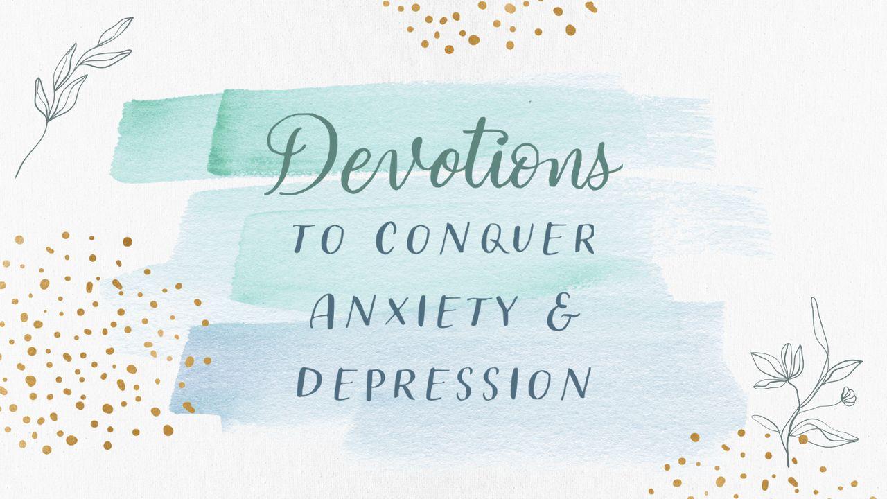 Devotions to Conquer Anxiety and Depression