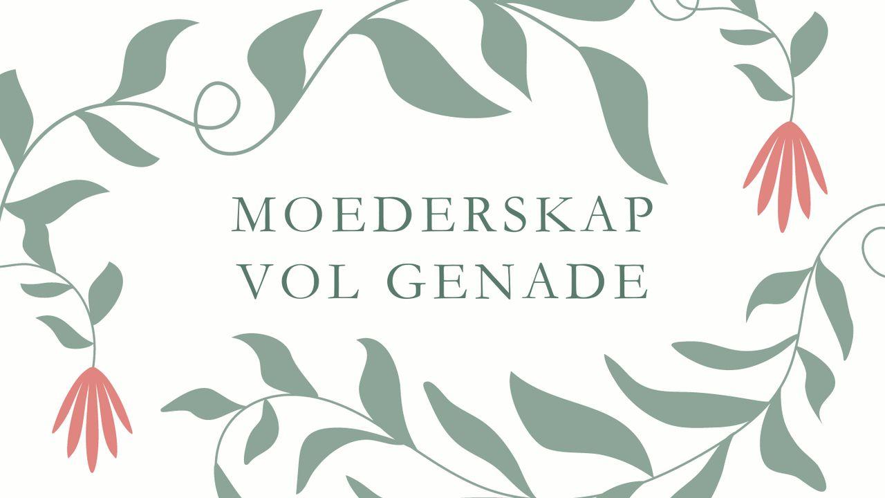 Moederskap Vol Genade - 43 Dae van Bemoediging vir Ma's