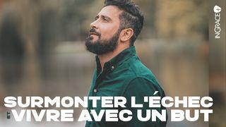 Surmonter l’échec et vivre avec un but Jean 14:23-24 Parole de Vie 2017