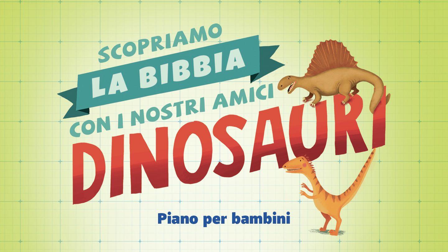 Scopriamo la Bibbia con i nostri amici dinosauri (piano per bambini)