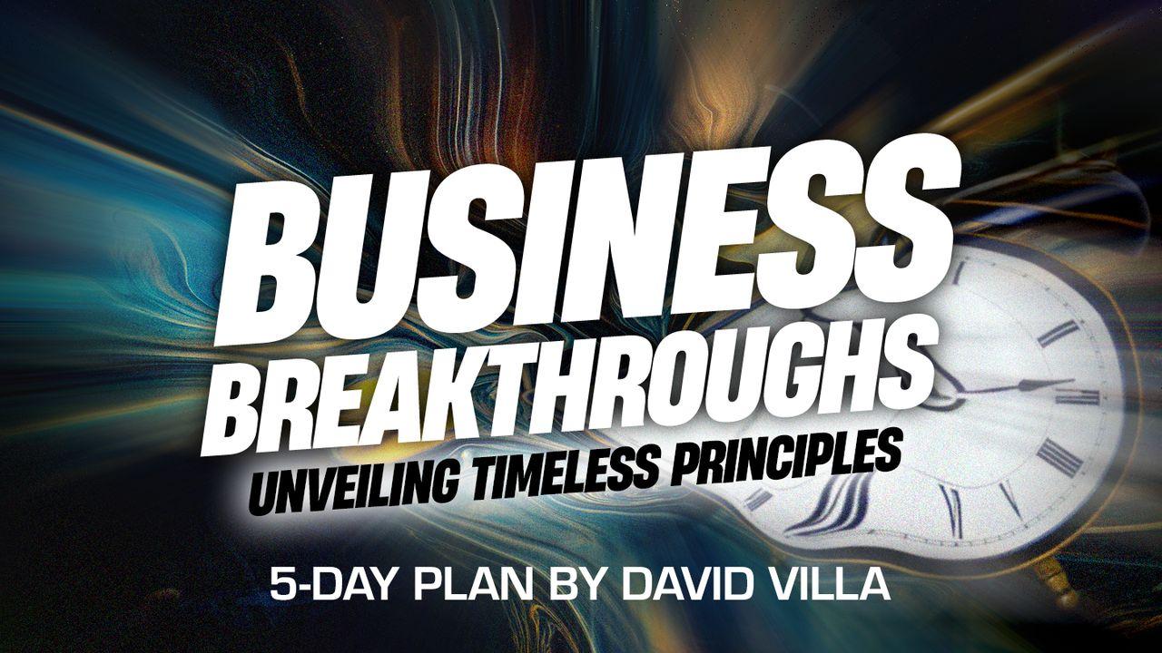 Business Breakthroughs: Unveiling Timeless Principles
