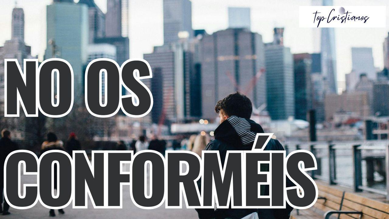 No Os Conforméis