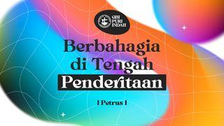 5 Hari Berbahagia Di Tengah Penderitaan 1 Petrus 1:6-8 Terjemahan Sederhana Indonesia