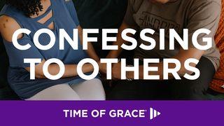 Confessing to Others James 5:14-18 King James Version