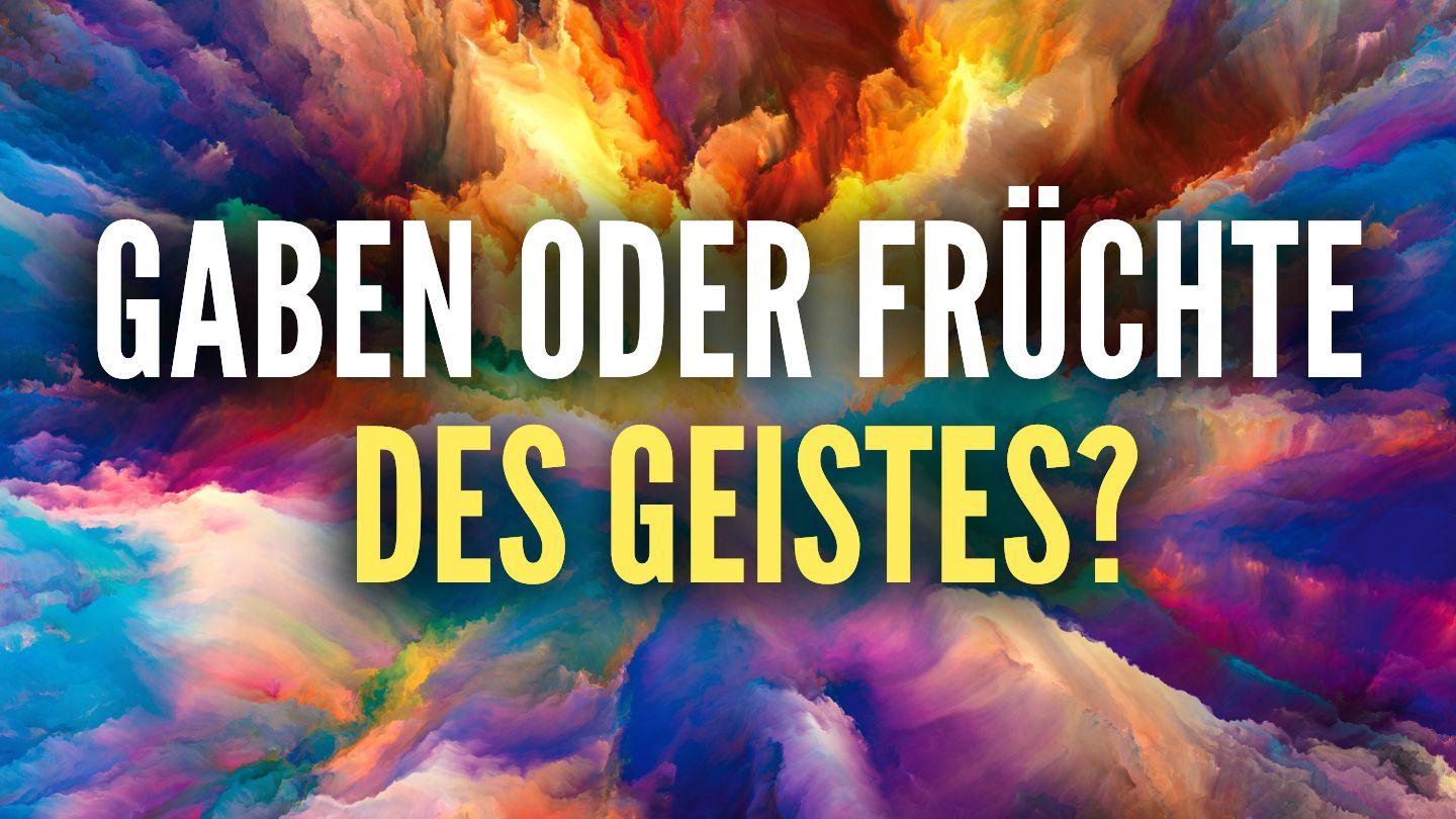 Gaben oder Früchte des Geistes? Galater 5:22 Hoffnung für alle