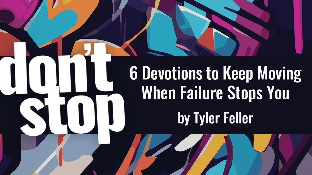 6 Devotions to Keep Moving When Failure Stops You