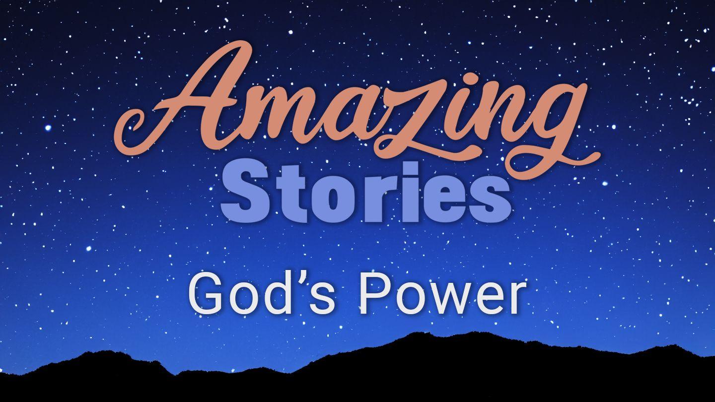 Amazing Stories - God’s Power Genesis 41:46-52 King James Version