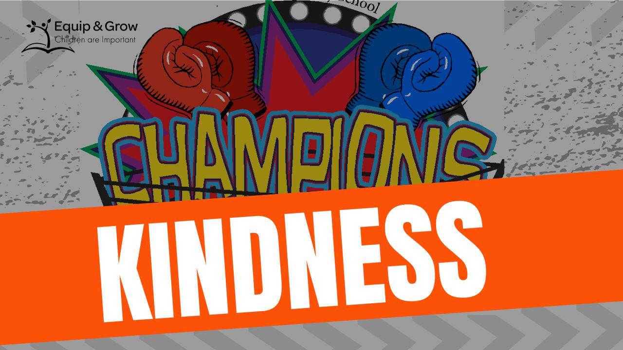 KINDNESS - Champions by the Fruit of the Spirit