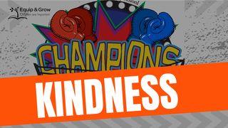 KINDNESS - Champions by the Fruit of the Spirit