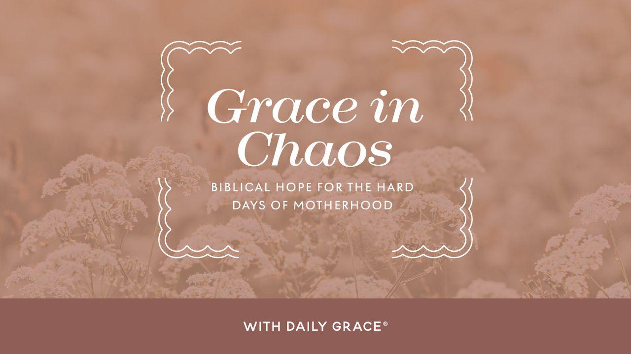 Grace in Chaos - Biblical Hope for the Hard Days of Motherhood