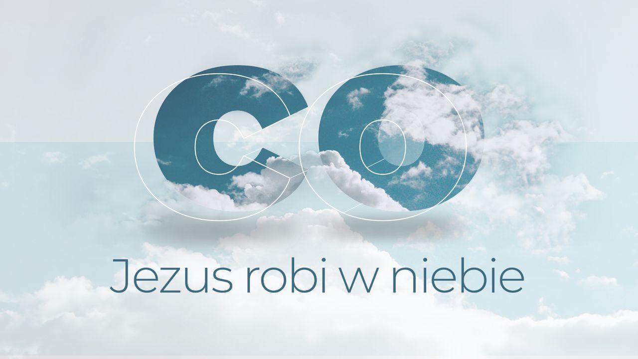 Co Jezus robi w Niebie?