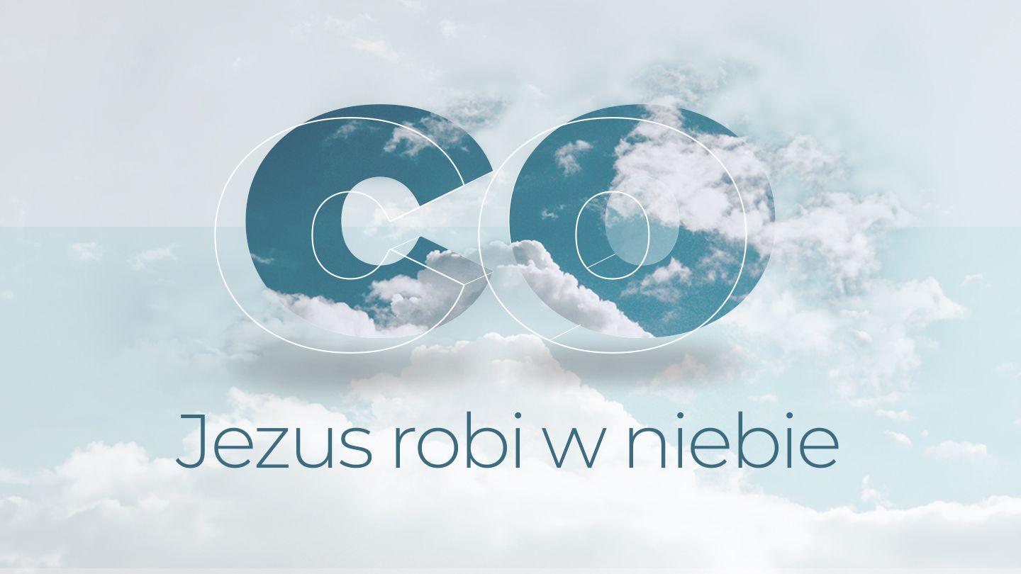 Co Jezus robi w Niebie? I Jana 2:1-17 UWSPÓŁCZEŚNIONA BIBLIA GDAŃSKA