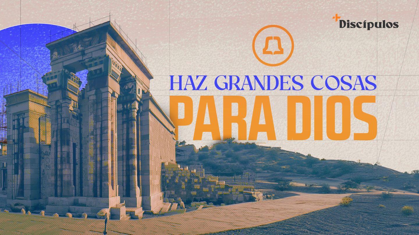 Haz Grandes Cosas Para Dios