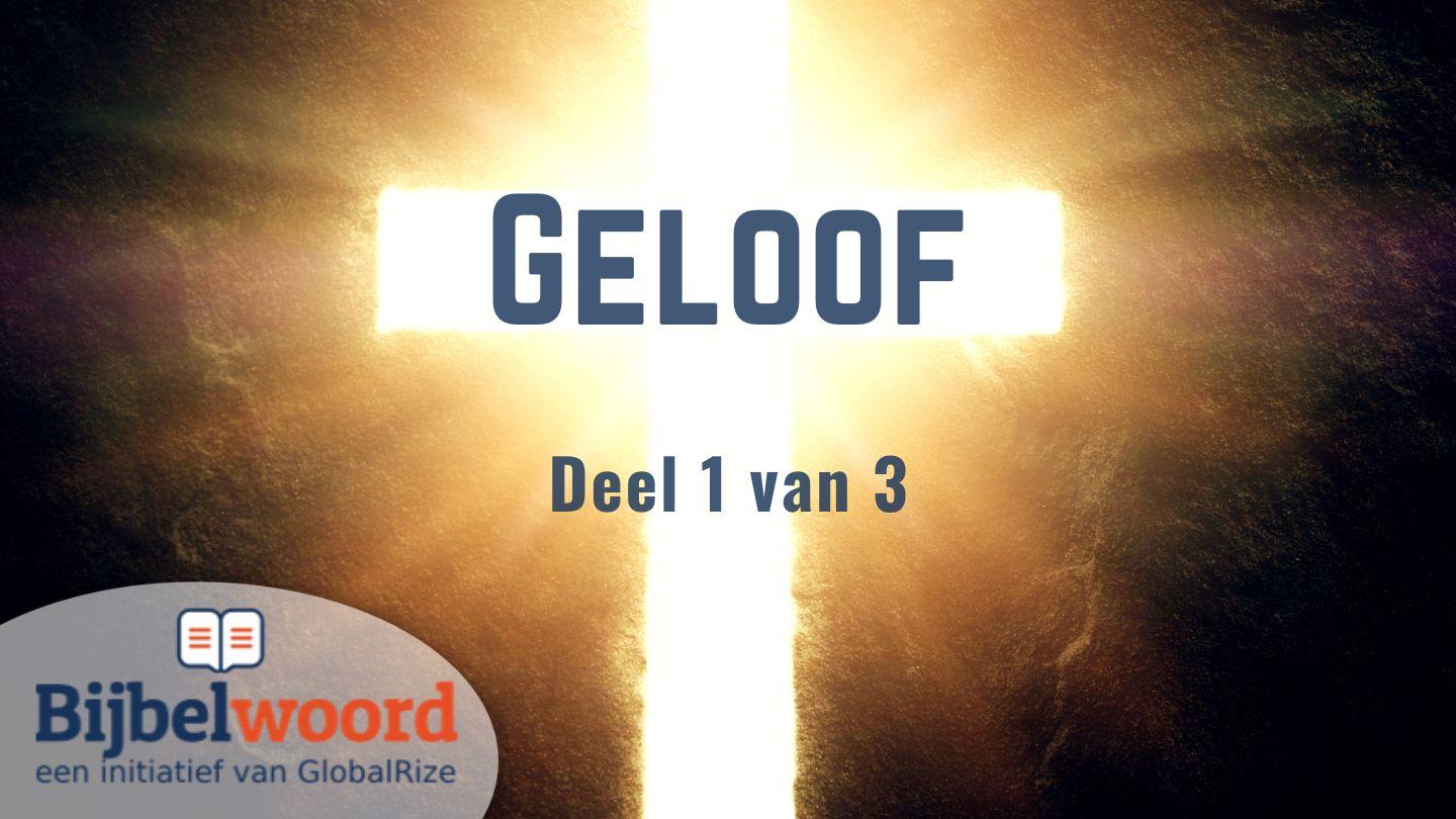 Geloof; Deel 1 van 3 Johannes 1:1-28 Herziene Statenvertaling
