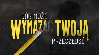Bóg może wymazać twoją przeszłość