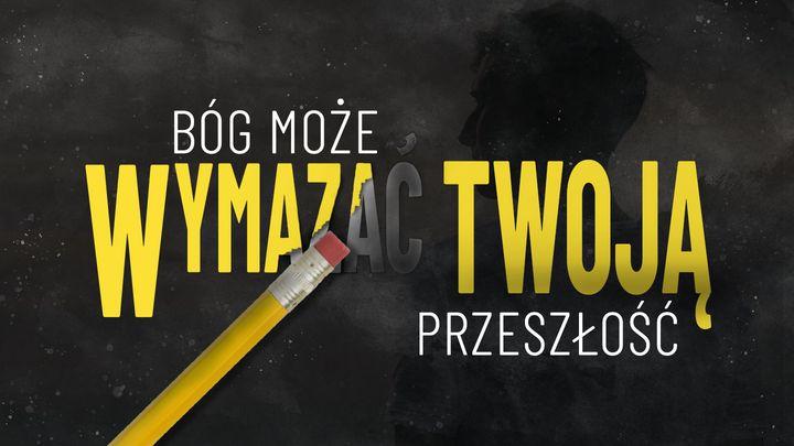 Bóg może wymazać twoją przeszłość