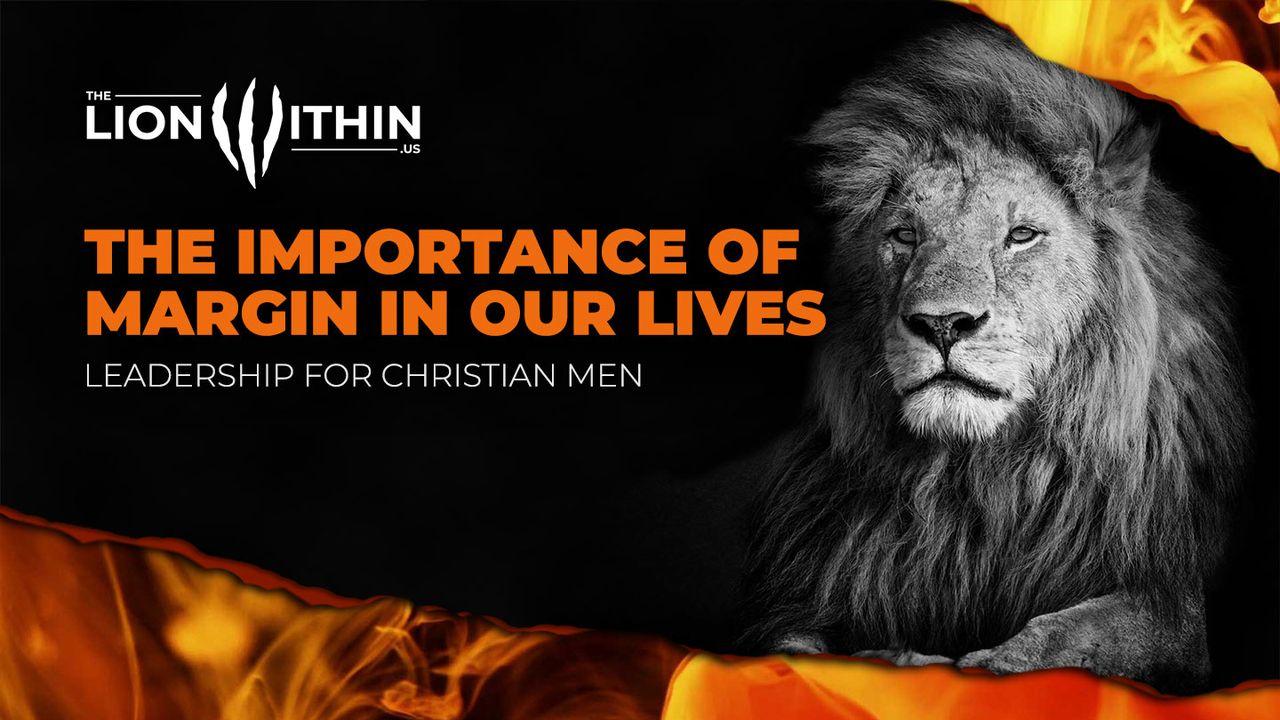 TheLionWithin.Us: The Importance of Margin in Our Lives