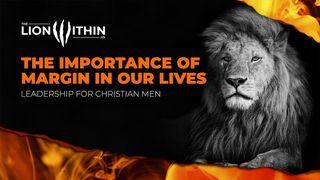 TheLionWithin.Us: The Importance of Margin in Our Lives Luka 10:41-42 PYAM NT Portions
