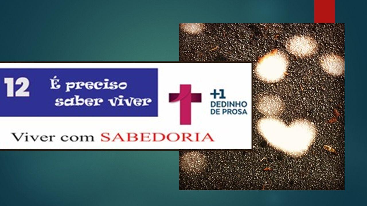 É preciso saber viver!!