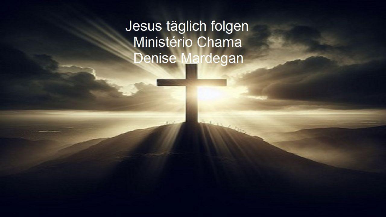 Jesus täglich folgen