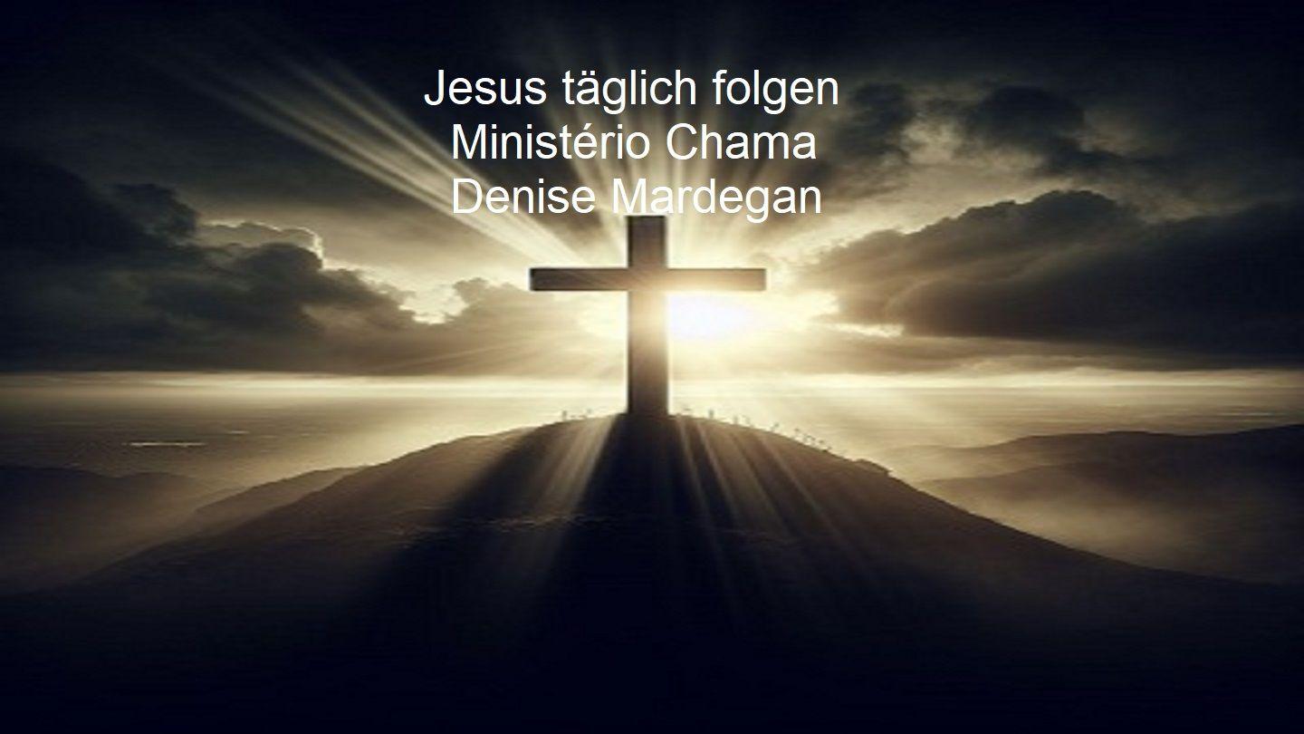 Jesus täglich folgen Matthäus 16:24 Neue Genfer Übersetzung