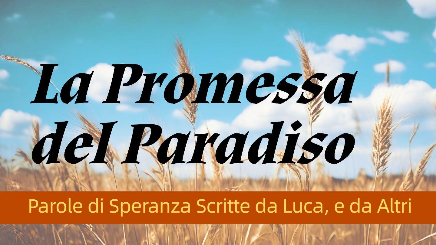 La Promessa del Paradiso Atti degli Apostoli 2:42-46 Nuova Riveduta 2006